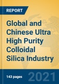 Global and Chinese Ultra High Purity Colloidal Silica Industry, 2021 Market Research Report- Product Image