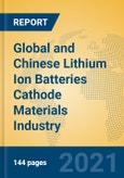 Global and Chinese Lithium Ion Batteries Cathode Materials Industry, 2021 Market Research Report- Product Image