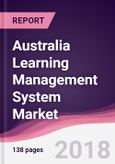 Australia Learning Management System Market: By Type; By Integration Type; By Application; By End Use Industry - Forecast 2018 to 2023- Product Image