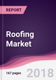 Roofing Market: By Type; By Application & By Region - Forecast 2018 to 2023- Product Image