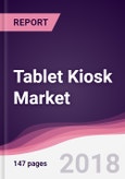 Tablet Kiosk Market: By Mount Type; By End Use Industry; By Implementation & Geography - Forecast 2017-2023- Product Image