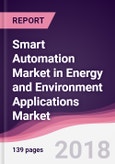Smart Automation Market in Energy and Environment Applications Market: By End User Industry; By Components; By Systems; By Geography - Forecast 2016-2021- Product Image
