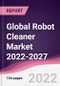 Global Robot Cleaner Market 2022-2027 - Product Thumbnail Image