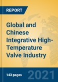 Global and Chinese Integrative High-Temperature Valve Industry, 2021 Market Research Report- Product Image