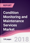 Condition Monitoring and Maintenance Services Market: By Types; By Component; By Application & By Geography - Forecast 2017-2022- Product Image