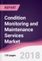 Condition Monitoring and Maintenance Services Market: By Types; By Component; By Application & By Geography - Forecast 2017-2022 - Product Thumbnail Image