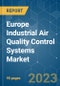 Europe Industrial Air Quality Control Systems Market - Growth, Trends, and Forecasts (2023 - 2028) - Product Image