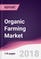 Organic Farming Market: By Type of Input; By Crop Type; & Geography - Forecast 2016-2022 - Product Thumbnail Image