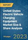 United States Electric Vehicle (EV) Charging Equipment Market Size & Share Analysis - Growth Trends & Forecasts (2023 - 2028)- Product Image