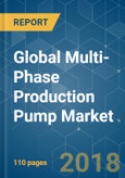 Global Multi-Phase Production Pump Market - Growth, Trends, and Forecast (2018 - 2023)- Product Image