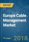 Europe Cable Management Market - Segmented by Product (Cable Tray, Cable Ladder, Cable Gland), Material (Metallic, Non-Metallic) End-User and Geography - Growth, Trends and Forecasts (2018 - 2023) - Product Thumbnail Image