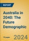 Australia in 2040: The Future Demographic - Product Image