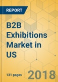 B2B Exhibitions Market in US - Industry Outlook and Forecast 2018-2023- Product Image