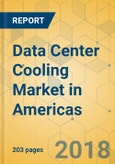 Data Center Cooling Market in Americas - Industry Outlook and Forecast 2018-2023- Product Image
