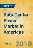 Data Center Power Market in Americas - Industry Outlook and Forecast 2018-2023- Product Image