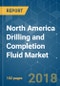North America Drilling and Completion Fluid Market - Growth, Trends, and Forecast (2018 - 2023) - Product Thumbnail Image