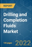 Drilling and Completion Fluids Market - Growth, Trends, COVID-19 Impact, and Forecasts (2022 - 2027)- Product Image