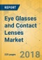 Eye Glasses and Contact Lenses Market - Global Outlook and Forecast 2018-2023 - Product Thumbnail Image