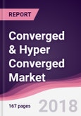 Converged & Hyper Converged Market: By Converged infrastructure Components; By End User & Geography - Forecast 2017-2023- Product Image