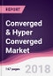 Converged & Hyper Converged Market: By Converged infrastructure Components; By End User & Geography - Forecast 2017-2023 - Product Thumbnail Image