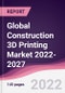 Global Construction 3D Printing Market 2022-2027 - Product Thumbnail Image