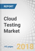 Cloud Testing Market by Component (Testing Tools/Platforms and Services), Testing Tool/Platform (Functional Testing, API Testing), Service (Managed Services and Professional Services), Vertical, and Region - Global Forecast to 2022- Product Image