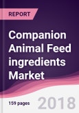 Companion Animal Feed ingredients Market: By Type; By Animal Type; By Source; By Application; By Supplement Functionality; and By Geography - Forecast 2017-2023- Product Image