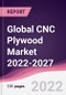 Global CNC Plywood Market 2022-2027 - Product Image