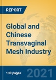 Global and Chinese Transvaginal Mesh Industry, 2021 Market Research Report- Product Image