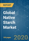 Global Native Starch Market - Growth, Trends, and Forecast (2020 - 2025)- Product Image