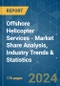 Offshore Helicopter Services - Market Share Analysis, Industry Trends & Statistics, Growth Forecasts 2020 - 2029 - Product Image