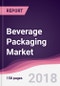 Beverage Packaging Market: By Material, By Type, By Geography and Forecast 2017-2022 - Product Thumbnail Image