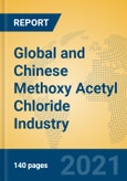 Global and Chinese Methoxy Acetyl Chloride Industry, 2021 Market Research Report- Product Image
