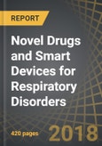 Novel Drugs and Smart Devices for Respiratory Disorders, 2018-2030- Product Image