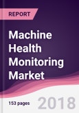 Machine Health Monitoring Market - Industry Analysis, Size, Share, Growth, Trends and Forecast 2017-2025- Product Image