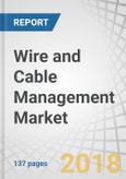 Wire and Cable Management Market by Product (Trays & Ladders, Raceway, Connectors, Ties, Conduit), Cable Type (Power Cable, Communication Wire & Cable), Material (Metallic and Non-Metallic), End-User, and Region - Global Trends and Forecasts to 2023- Product Image
