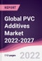 Global PVC Additives Market 2022-2027 - Product Image