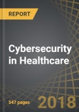 Cybersecurity in Healthcare, 2018-2030- Product Image