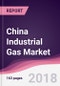China Industrial Gas Market: By Storage Method; By Type; By End User; By Storage - Forecast 2017-2021 - Product Thumbnail Image