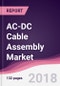 AC-DC Cable Assembly Market: By Cable Type; By System Type; By End- Users & Geography - Forecast 2017-2023 - Product Thumbnail Image