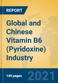 Global and Chinese Vitamin B6 (Pyridoxine) Industry, 2021 Market Research Report- Product Image