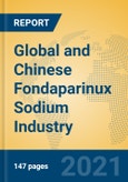 Global and Chinese Fondaparinux Sodium Industry, 2021 Market Research Report- Product Image