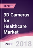3D Cameras for Healthcare Market: By Type; By Field; By Application & By Geography - Forecast 2017-2023- Product Image