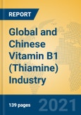 Global and Chinese Vitamin B1 (Thiamine) Industry, 2021 Market Research Report- Product Image