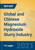 Global and Chinese Magnesium Hydroxide Slurry Industry, 2021 Market Research Report- Product Image