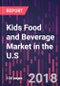 Kids Food and Beverage Market in the U.S., 9th Edition - Product Thumbnail Image