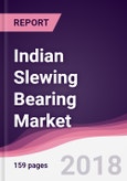 Indian Slewing Bearing Market: By Gear Type; By Construction/Design; By Rolling Element; By Application - Forecast 2016-2021- Product Image