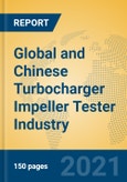 Global and Chinese Turbocharger Impeller Tester Industry, 2021 Market Research Report- Product Image