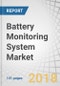 Battery Monitoring System Market by Component (Hardware, Software), Type (Wired, Wireless), Battery Type (Lithium-Ion Based, Lead-Acid), End-User (Telecommunications, Automotive, Energy, Industries), and Region - Global Forecast to 2022 - Product Thumbnail Image