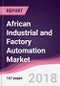African Industrial and Factory Automation Market: By System Types By Hardware; By Verticals - Forecast 2016-2021 - Product Thumbnail Image
